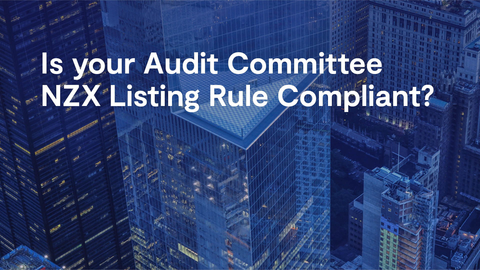 Chapman Tripp Is your Audit Committee NZX Listing Rule compliant?