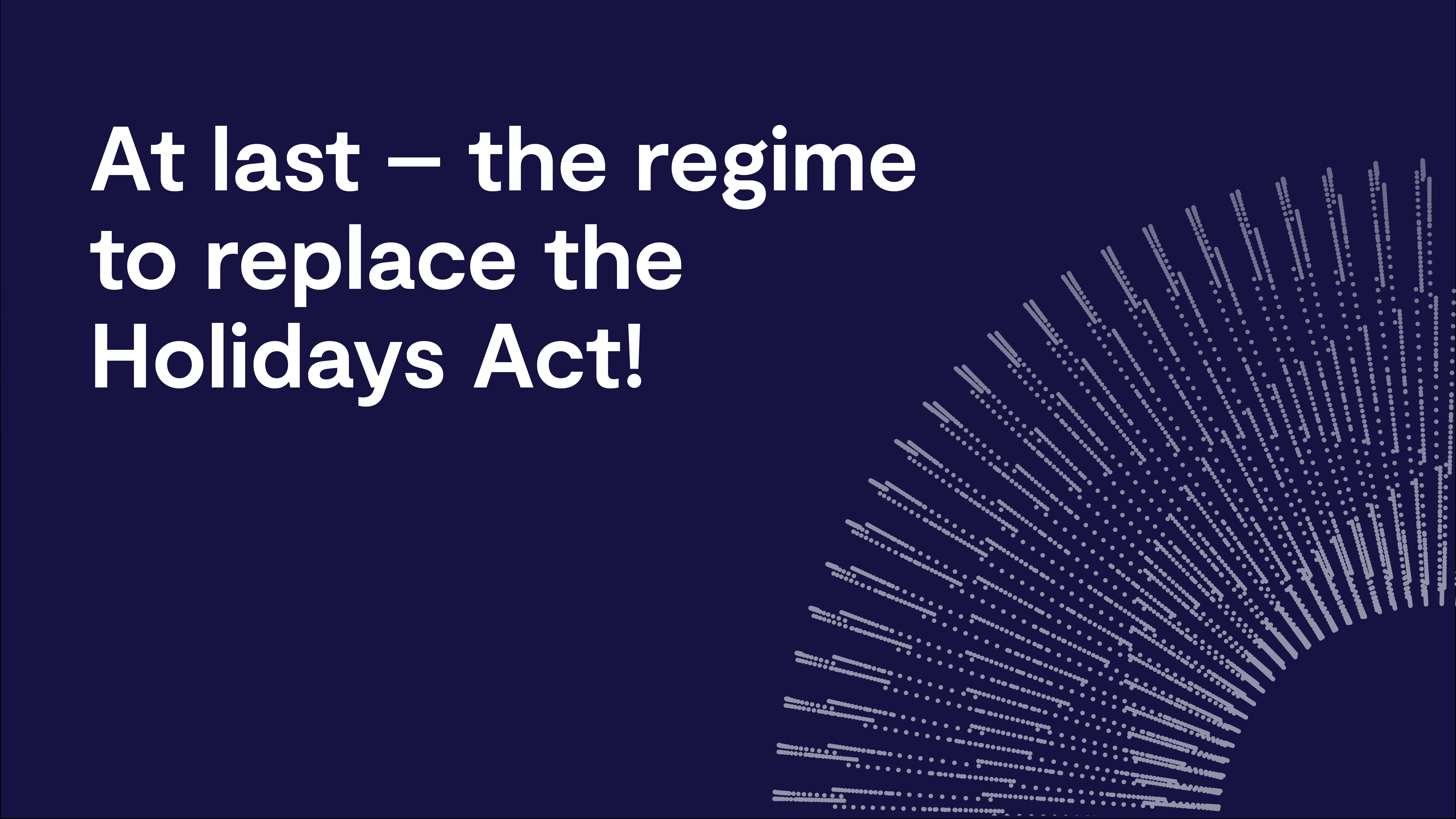 Chapman Tripp | At last – the regime to replace the Holidays Act!