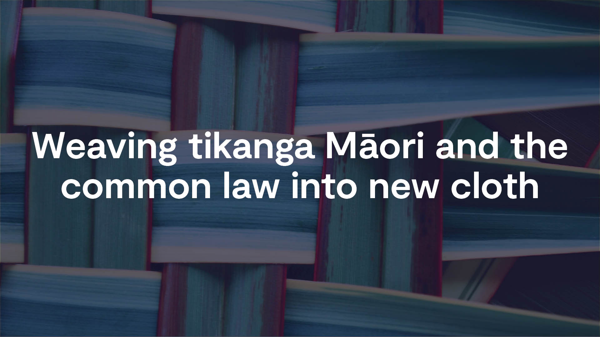 Chapman Tripp | Weaving tikanga Māori and the common law into new cloth